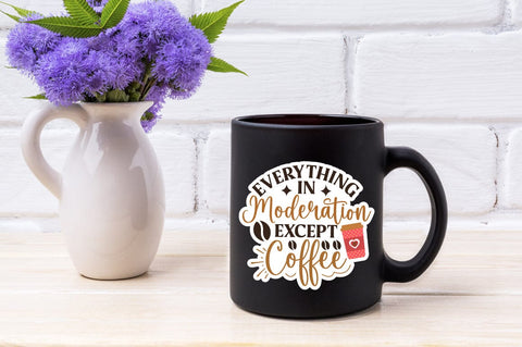 Everything In Moderation Except Coffee SVG Design SVG Designangry 
