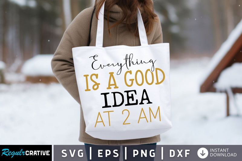 Everything is a good idea at 2 am Svg design SVG Regulrcrative 