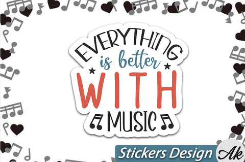 Everything is better with music Stickers Design SVG akazaddesign 