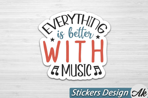 Everything is better with music Stickers Design SVG akazaddesign 