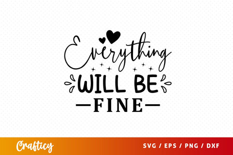 Everything will be fine Svg Design SVG Designangry 