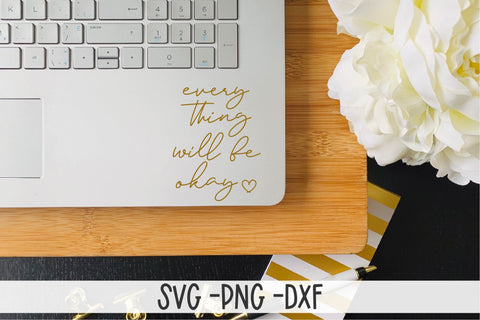 Everything Will Be Okay | Positive SVG SVG Silhouette School Blog Design Shop 