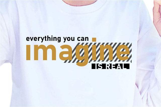 Everything You Can Imagine Is Real SVG, Inspirational Quotes, Motivatinal Quote Sublimation PNG T shirt Designs, Sayings SVG, Positive Vibes, SVG D2PUTRI Designs 