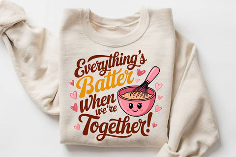 Everything’s batter when we’re together Sublimation PNG Design Sublimation Regulrcrative 
