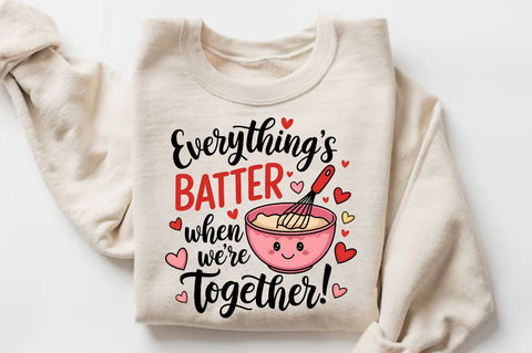 Everything’s batter when we’re together Sublimation Sublimation Regulrcrative 