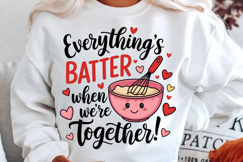 Everything’s batter when we’re together Sublimation Sublimation Regulrcrative 