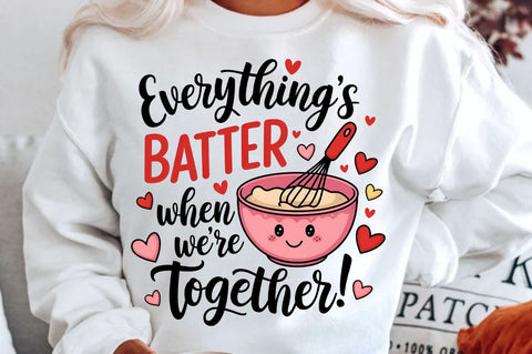 Everything’s batter when we’re together Sublimation Sublimation Regulrcrative 