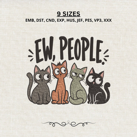 Ew People Cat Embroidery Design – Funny Introvert Cats Machine Embroidery File Embroidery/Applique DESIGNS PatternFeed8 
