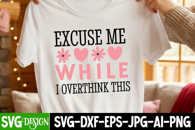Excuse me While I Overthink this SVG Design,Excuse me While I Overthink this Sublimation Design SVG BlackCatsMedia 