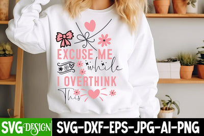 Excuse Me While I Overthink This SVG Design,Sarcastic svg design,Sarcastic svg,Kindness svg design,Motivational svg design SVG BlackCatsMedia 