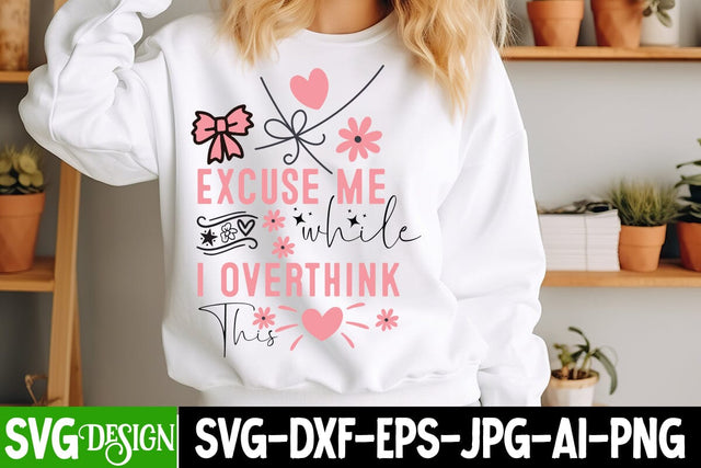 Excuse Me While I Overthink This SVG Design,Sarcastic svg design,Sarcastic svg,Kindness svg design,Motivational svg design SVG BlackCatsMedia 