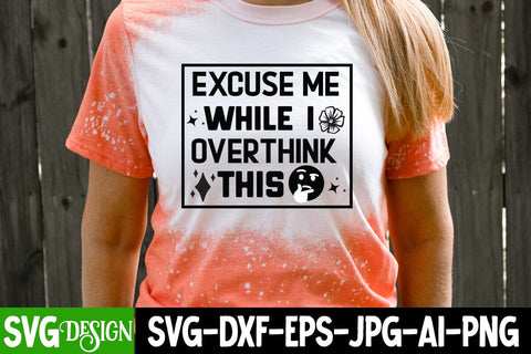 Excuse me While me I overthink this SVG Design,Excuse me While me I overthink this SVG Quotes,Sarcastic SVG Cut Files | Sarcastic Sublimation PNG SVG BlackCatsMedia 