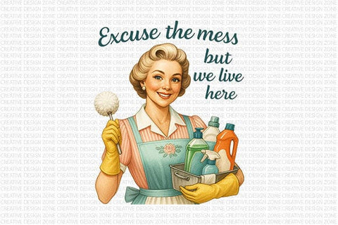 Excuse the Mess PNG Funny Retro Housewife Cleaning Sublimation Design SVG BillahCrafts 