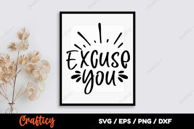 Excuse you SVG Design SVG Designangry 