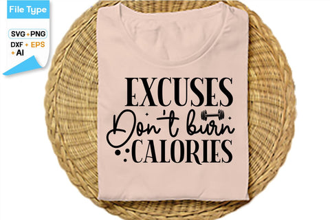 Excuses Don't Burn Calories SVG Cut File, SVGs,Quotes and Sayings,Food & Drink,On Sale, Print & Cut SVG DesignPlante 503 