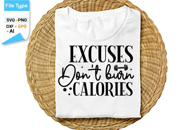 Excuses Don't Burn Calories SVG Cut File, SVGs,Quotes and Sayings,Food & Drink,On Sale, Print & Cut SVG DesignPlante 503 