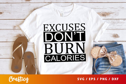 Excuses dont burn calories T shirt SVG Design SVG Designangry 