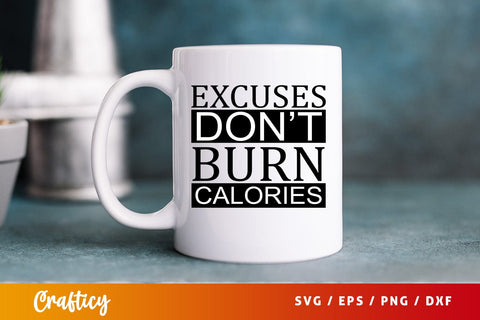 Excuses dont burn calories T shirt SVG Design SVG Designangry 