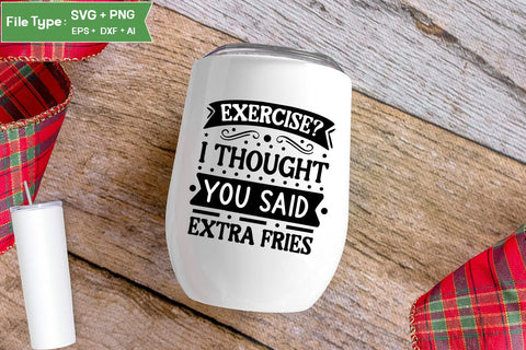 Exercise I Thought You Said Extra Fries SVG Cut File, Sarcastic SVG Design, SVGs,Quotes and Sayings,Food & Drink,On Sale, Print & Cut SVG DesignPlante 503 