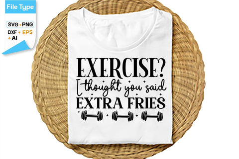 Exercise I Thought You Said Extra Fries SVG Cut File, SVGs,Quotes and Sayings,Food & Drink,On Sale, Print & Cut SVG DesignPlante 503 