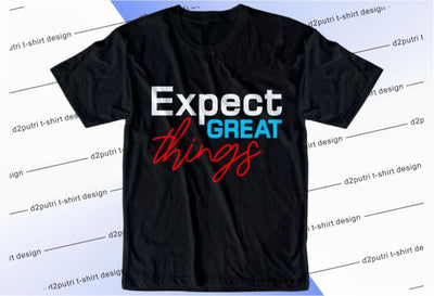 Expect Great Things SVG, Inspirational Quotes, Motivatinal Quote Sublimation PNG T shirt Designs, Sayings SVG, Positive Vibes, SVG D2PUTRI Designs 