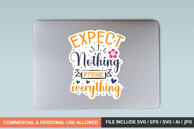 Expect Nothing Appreciate Everything sticker Svg design SVG designmaster24 