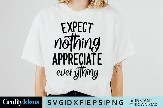 Expect nothing appreciate everything SVG Crafty Ideas 