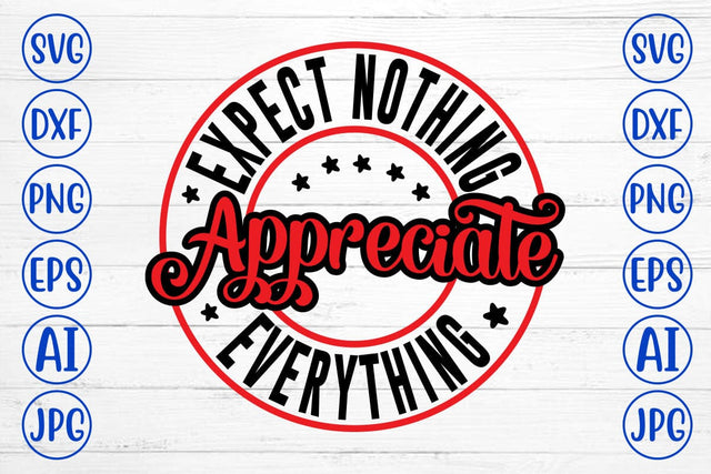 Expect Nothing Appreciate Everything SVG SVG Syaman 