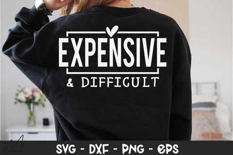 Expensive and Difficult, Girl Boss SVG, Empowerment Quote, Feminine Humor Design SVG Isabella Machell 