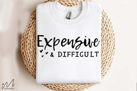 Expensive and Difficult SVG, Funny Quote SVG, Sassy Saying, Digital Download, Cricut Cut File Expensive and Difficult Shirt Design, Humor SVG, Confident Woman Quote, Craft SVG SVG Isabella Machell 
