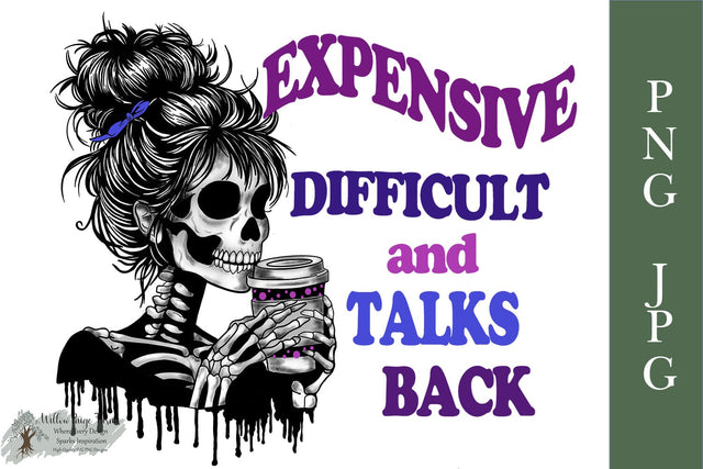 Expensive, Difficult, and Talks Back PNG JPG Sublimation Willow Paige Farms 