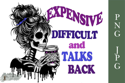 Expensive, Difficult, and Talks Back PNG JPG Sublimation Willow Paige Farms 