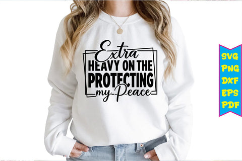 Extra Heavy On The Protecting My Peace SVG Design SVG Craftlabsvg24 