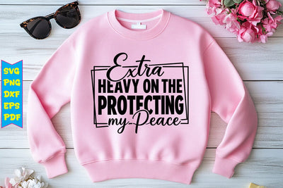 Extra Heavy On The Protecting My Peace SVG Design SVG Craftlabsvg24 