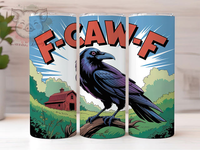 F-Caw-F Raven Funny 20oz Tumbler, Funny Gift, Sublimation Wrap, Sassy Mug, 20oz Tumbler Design, F-Caw-F Quote, Humor Bird Theme Sublimation Lara' s Designs 