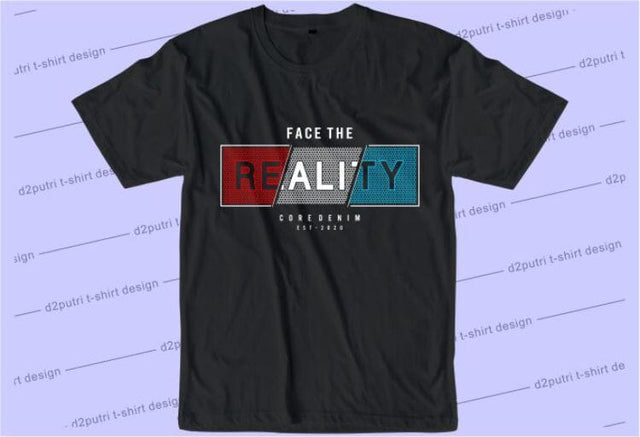 Face The Reality SVG, Inspirational Quotes, Motivatinal Quote Sublimation PNG T shirt Designs, Sayings SVG, Positive Vibes, SVG D2PUTRI Designs 