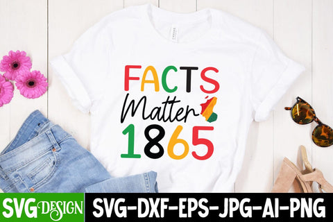 Facts Matter 1865 SVG Cut File, Facts Matter 1865 SVG Design, Juneteenth Celebrating Black Freedom SVG Cut File, Juneteenth Celebrating Black Freedom SVG Design, Black History SVG Cut File, Black History SVG Quotes SVG BlackCatsMedia 