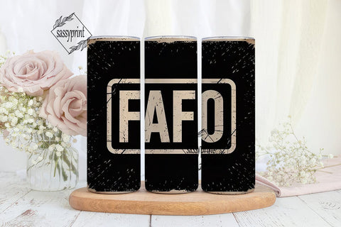 FAFO Distressed Tumbler Design Sublimation sassyprint 