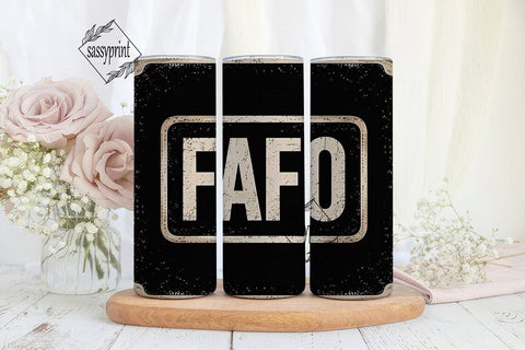 FAFO Distressed Tumbler Design Sublimation sassyprint 