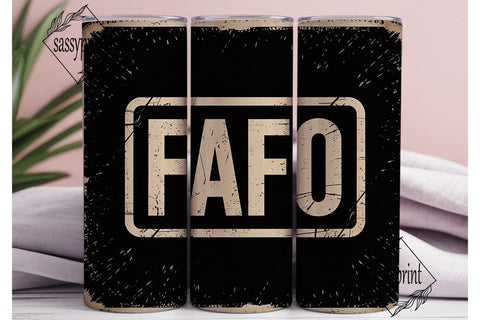 FAFO Distressed Tumbler Design Sublimation sassyprint 
