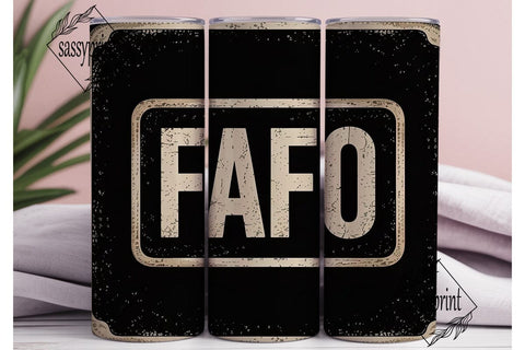 FAFO Distressed Tumbler Design Sublimation sassyprint 