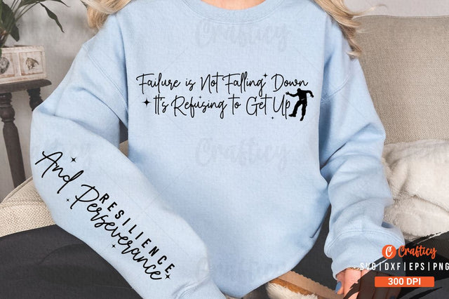 Failure is Not Falling Down Its Refusing to Get Up Sleeve SVG Design SVG Designangry 