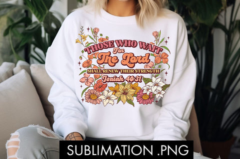 Faith And Flowers Wait For The Lord PNG Sublimation Sublimation Freeling Design House 