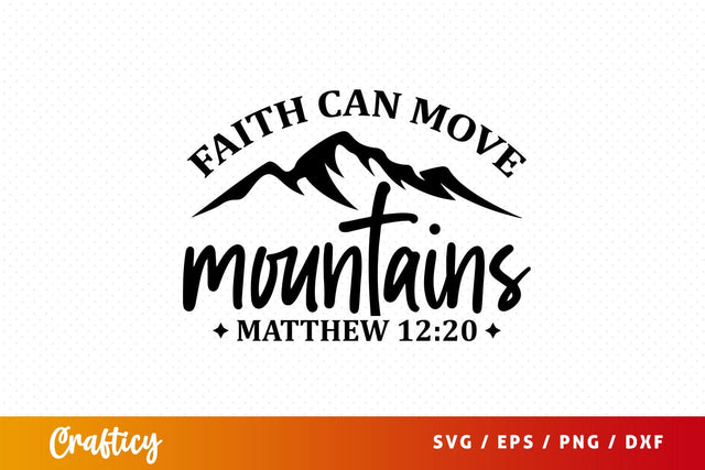 Faith can move mountains matthew 1220 Svg Design SVG Designangry 