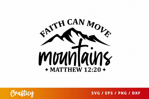 Faith can move mountains matthew 1220 Svg Design SVG Designangry 