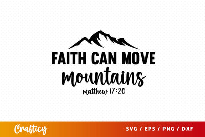 Faith can move mountains matthew 1720 Svg Design SVG Designangry 
