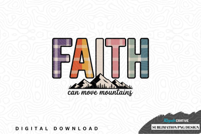 Faith can move mountains sublimation png design Sublimation Regulrcrative 