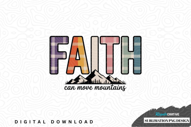 Faith can move mountains sublimation png design Sublimation Regulrcrative 