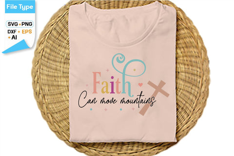 Faith Can Move Mountains SVG Cut File, SVGs,Quotes and Sayings,Food & Drink,On Sale, Print & Cut SVG DesignPlante 503 