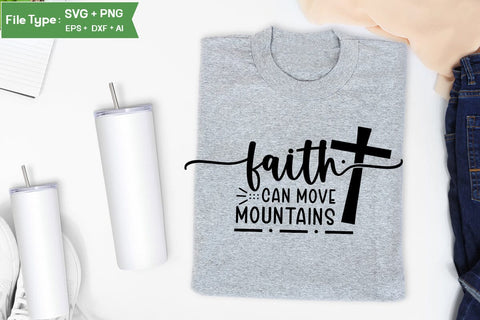 Faith Can Move Mountains SVG Design, Christian SVG Design, SVGs,Quotes and Sayings,Food & Drink,On Sale, Print & Cut SVG DesignPlante 503 